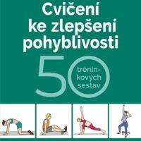 Cvičení ke zlepšení pohyblivosti - 50 tréninkových sestav (kniha)