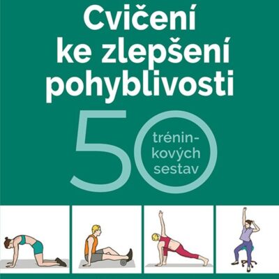 Cvičení ke zlepšení pohyblivosti - 50 tréninkových sestav (kniha)